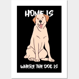 Home is where the dog is Posters and Art